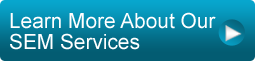 Learn More About Our SEM Services