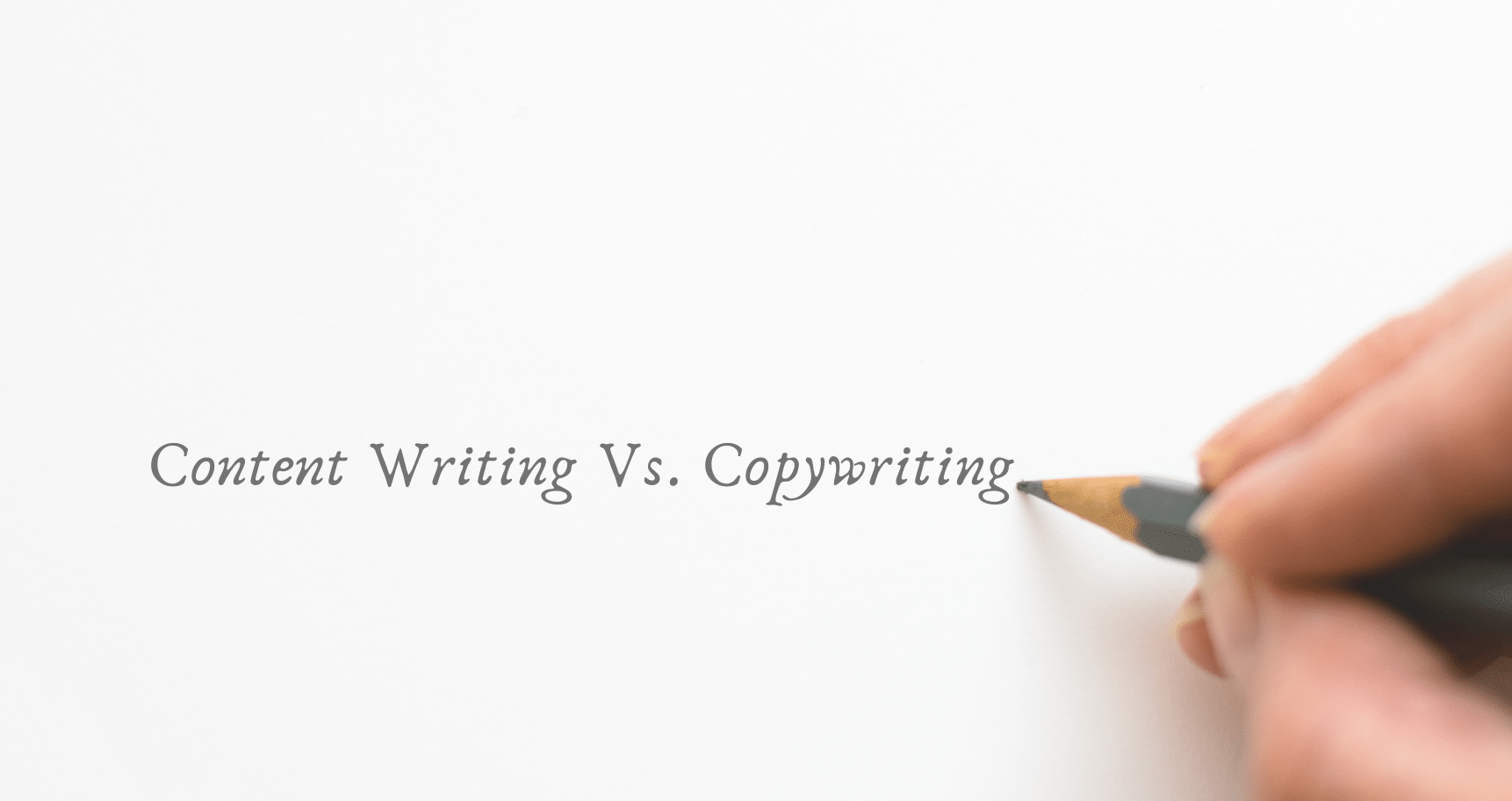 Person with a pencil writing content writing vs copywriting