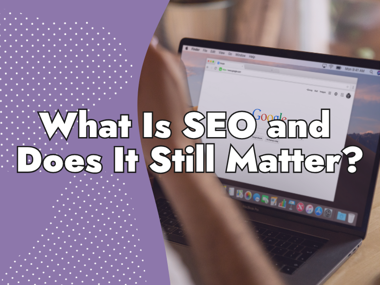 A person uses a laptop with Google open on the screen. Bold white text over a purple background reads, "What Is SEO and Does It Still Matter?"—inviting viewers to explore what is SEO and its ongoing relevance.