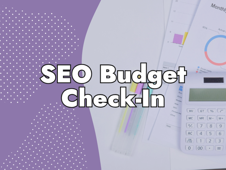 A purple background with dotted patterns, documents, colored pens, and a calculator. Large text in the center reads "SEO Budget Check-In," highlighting an organized approach to managing your seo budget.