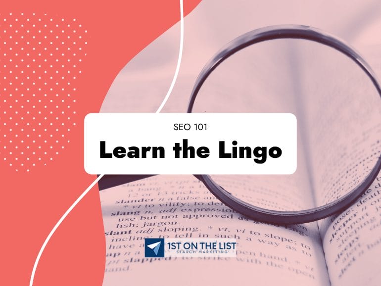 A magnifying glass hovers over an open dictionary, highlighting SEO terms. A white box with the text "SEO 101 Learn the Lingo" is centered over the image. The bottom features a blue "1st on the List Search Marketing" logo.