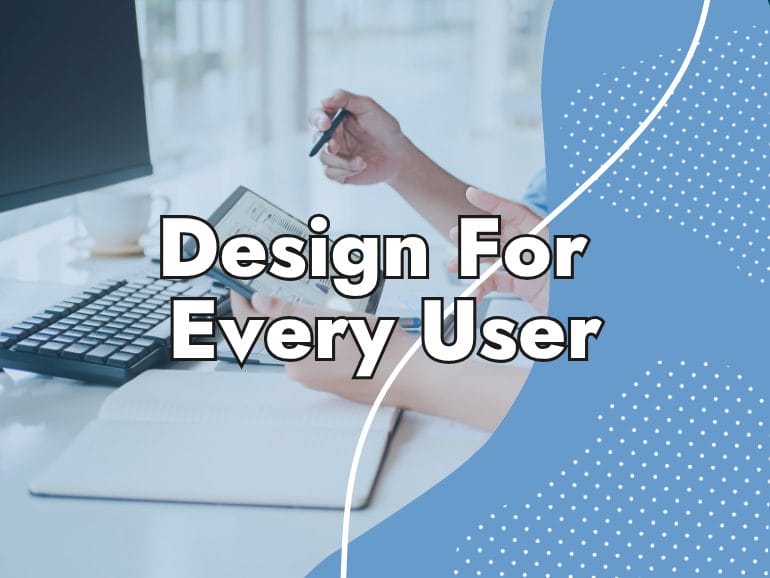 A person holds a tablet and stylus at a desk with a keyboard and notebook. Overlaid text reads "Design For Every User" on a blue and white graphic background, emphasizing ADA Compliant Website Design.