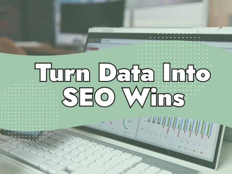 A laptop displaying data charts on its screen, overlaid with a green shape and the bold text "Turn Data Into SEO Wins," highlights insights from Google Search Console SEO.