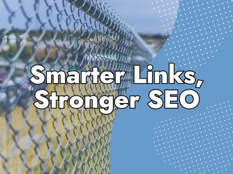 A chain-link fence with a blurred background, overlaid with the text "Smarter Internal Links, Stronger SEO" on a blue section with white dotted accents.