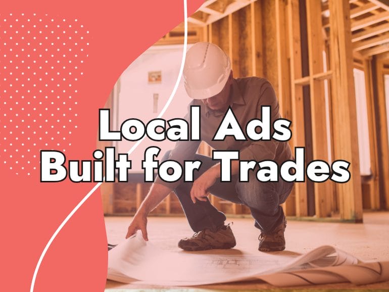 A construction worker in a hard hat reviews blueprints at a building site. Bold text reads “Local Ads Built for Trades” over a red and beige abstract background, highlighting effective PPC for general contractors.