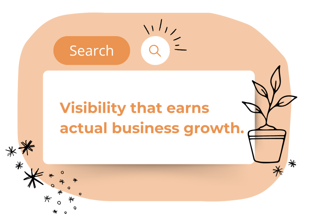 A search bar with the word "Search" and a magnifying glass icon above text that reads, "Visibility that earns actual business growth." There is a potted plant and decorative stars on a peach-colored background.
