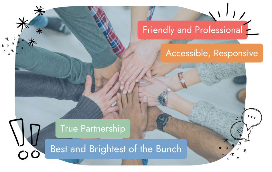 Several diverse hands come together in a group huddle. Overlaid text boxes read: "Friendly and Professional," "Accessible, Responsive," "True Partnership," and "Best and Brightest of the Bunch." Doodle graphics decorate the image.