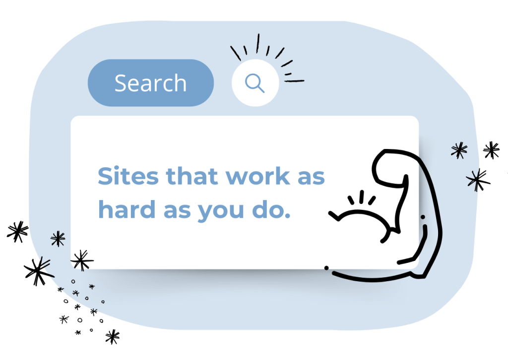 A search bar with the word "Search" and a magnifying glass icon above the phrase "Sites that work as hard as you do." Illustrated stars and a flexing arm are drawn around the text.