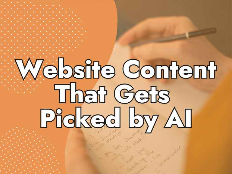 A person writes in a notebook with overlay text that reads, "Website Content That Gets Picked by AI," on an orange and white dotted background.